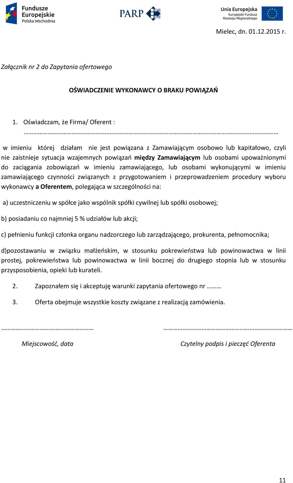 zobowiązań w imieniu zamawiającego, lub osobami wykonującymi w imieniu zamawiającego czynności związanych z przygotowaniem i przeprowadzeniem procedury wyboru wykonawcy a Oferentem, polegająca w