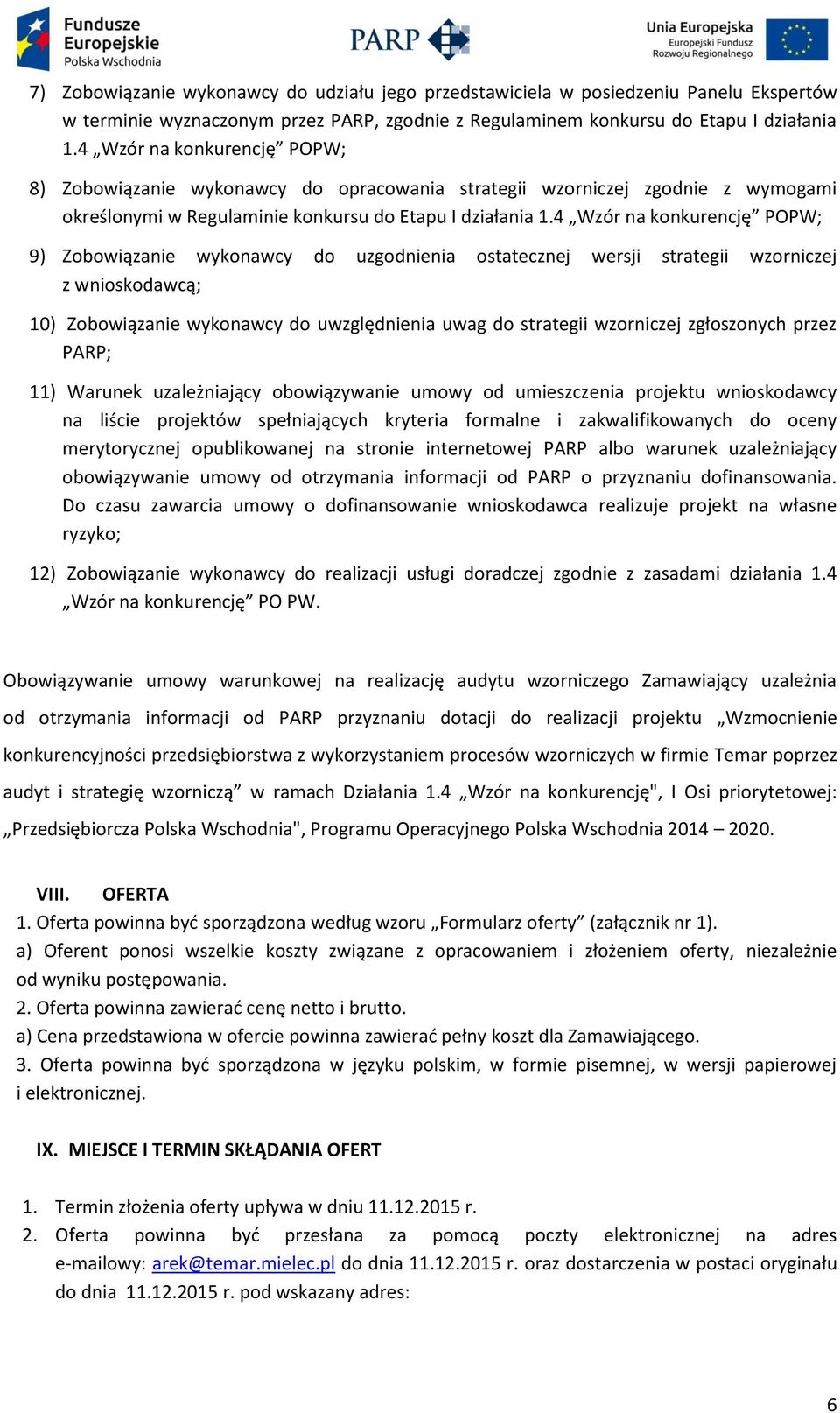 4 Wzór na konkurencję POPW; 9) Zobowiązanie wykonawcy do uzgodnienia ostatecznej wersji strategii wzorniczej z wnioskodawcą; 10) Zobowiązanie wykonawcy do uwzględnienia uwag do strategii wzorniczej