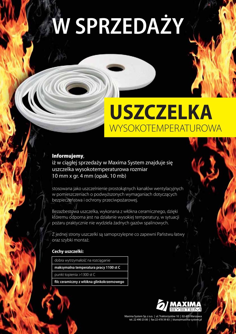 Bezazbestowa uszczelka, wykonana z włókna ceramicznego, dzięki któremu odporna jest na działanie wysokiej temperatury, w sytuacji pożaru praktycznie nie wydziela żadnych gazów spalinowych.