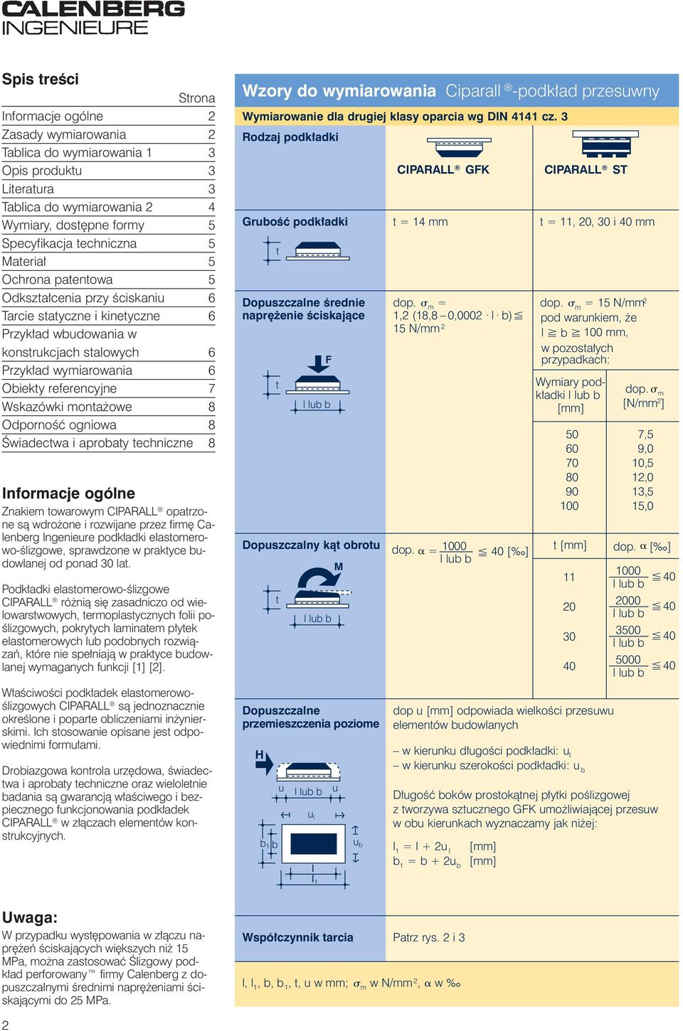 ogniowa 8 Œwiadecwa i aproay echniczne 8 Informacje ogóne Znakiem owarowym CIPARALL oparzone s¹ wdro one i rozwijane przez firmê Caenerg Ingeniere podk³adki easomerowo-œizgowe, sprawdzone w prakyce