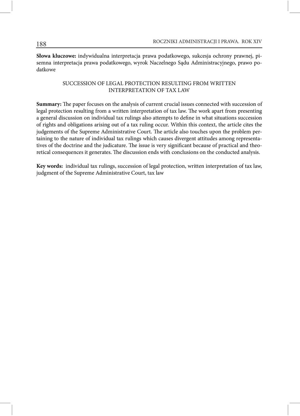 SUCCESSION OF LEGAL PROTECTION RESULTING FROM WRITTEN INTERPRETATION OF TAX LAW Summary: The paper focuses on the analysis of current crucial issues connected with succession of legal protection