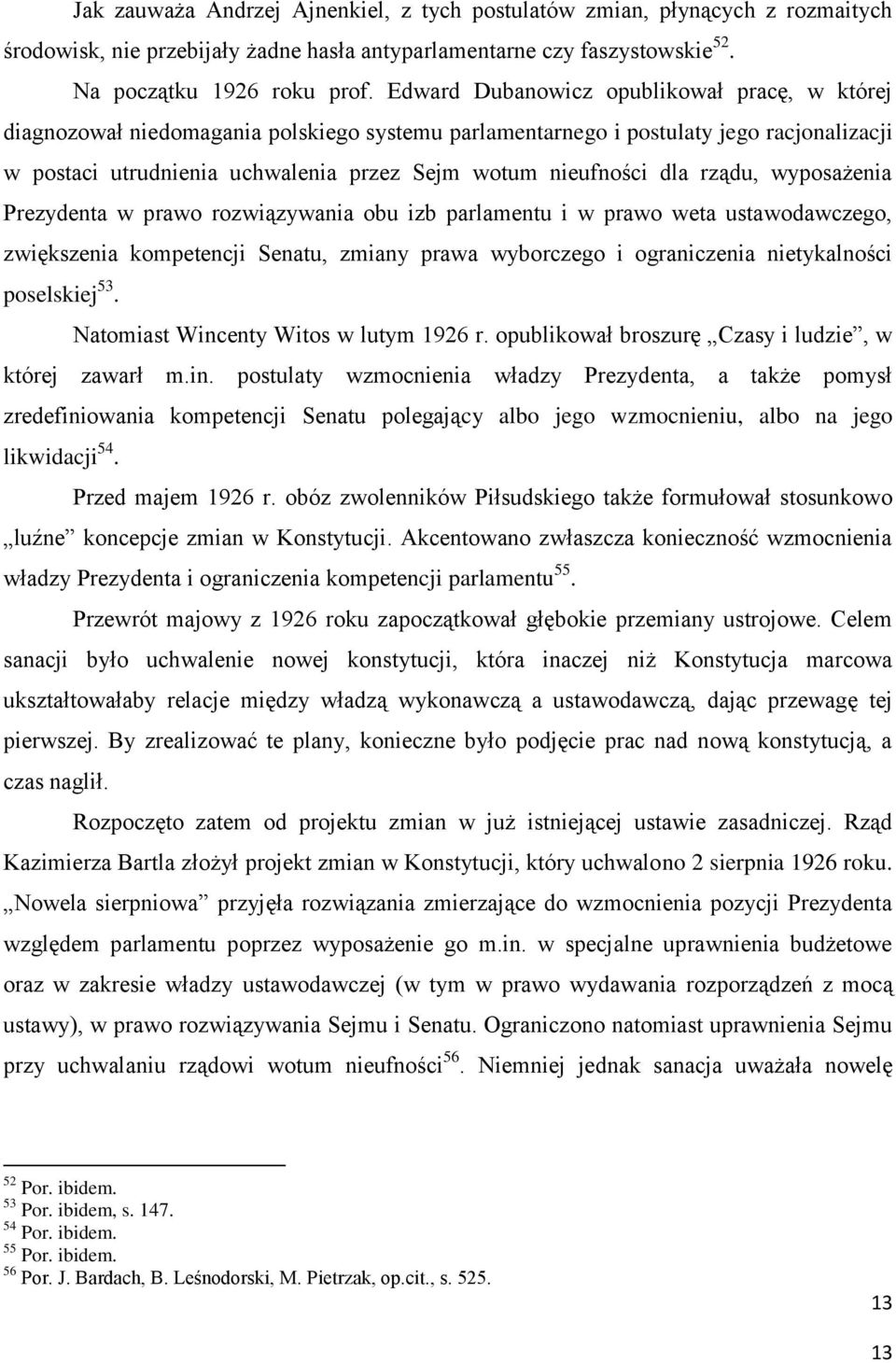 dla rządu, wyposażenia Prezydenta w prawo rozwiązywania obu izb parlamentu i w prawo weta ustawodawczego, zwiększenia kompetencji Senatu, zmiany prawa wyborczego i ograniczenia nietykalności