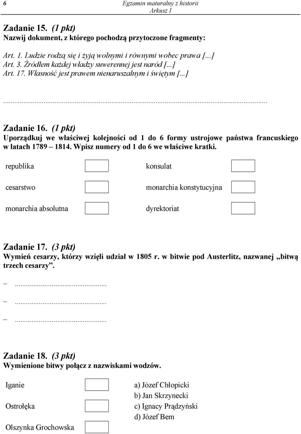 (1 pkt) Uporządkuj we właściwej kolejności od 1 do 6 formy ustrojowe państwa francuskiego w latach 1789 1814. Wpisz numery od 1 do 6 we właściwe kratki.