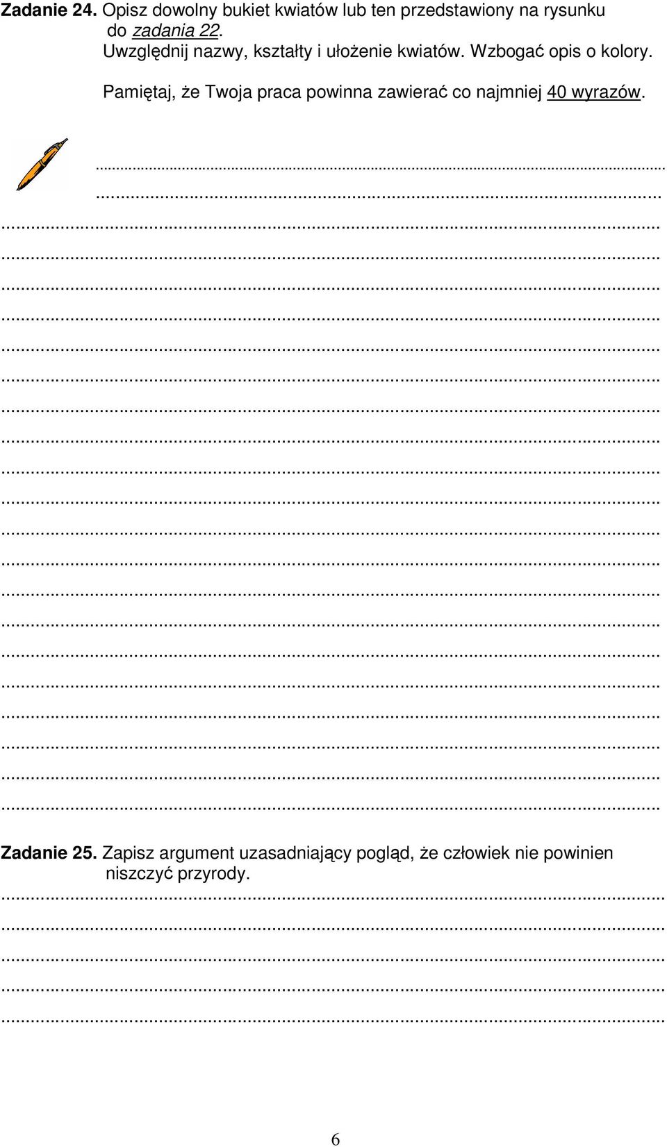 Uwzgldnij nazwy, kształty i ułoenie kwiatów. Wzboga opis o kolory.