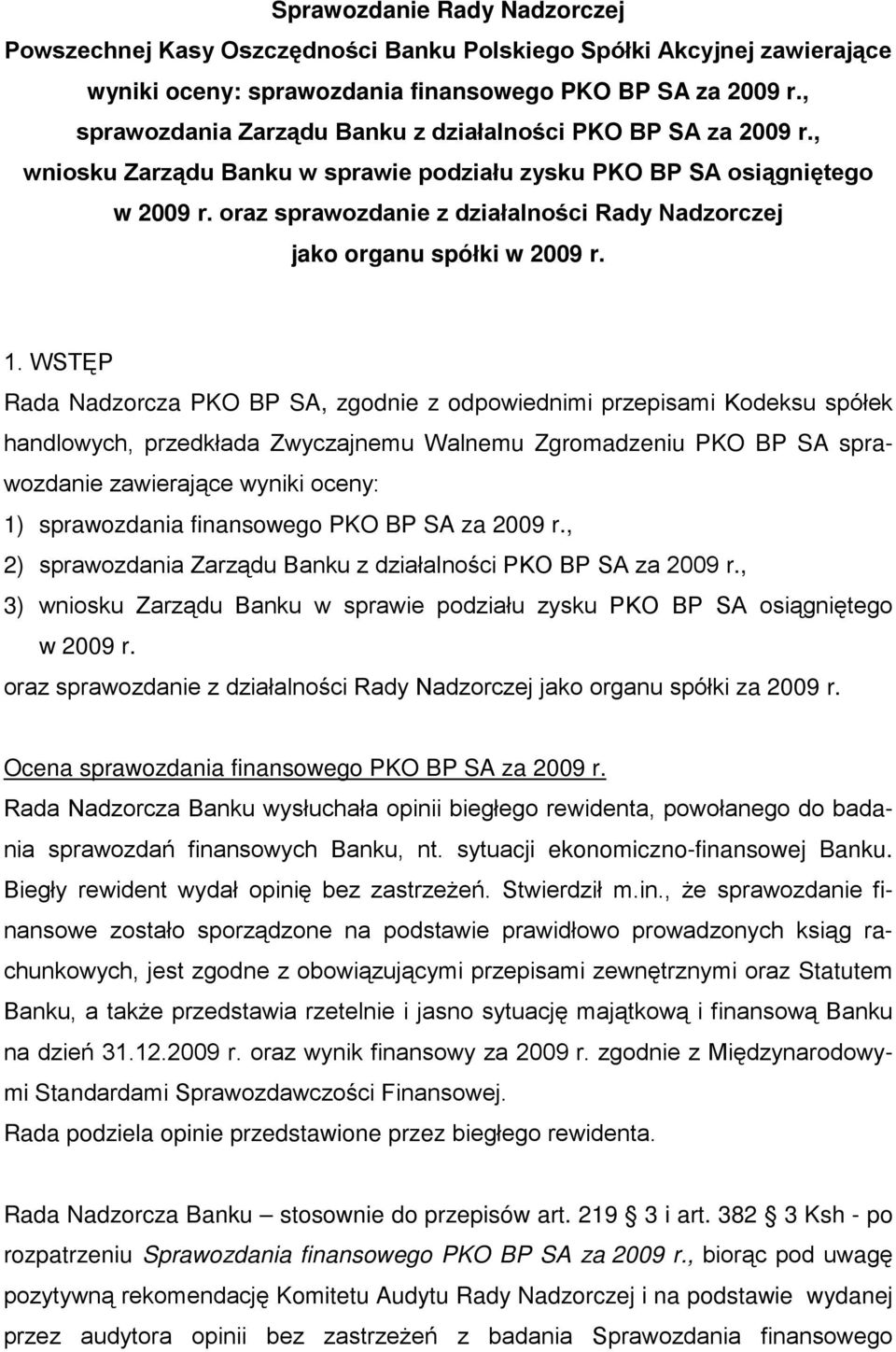 oraz sprawozdanie z działalności Rady Nadzorczej jako organu spółki w 2009 r. 1.