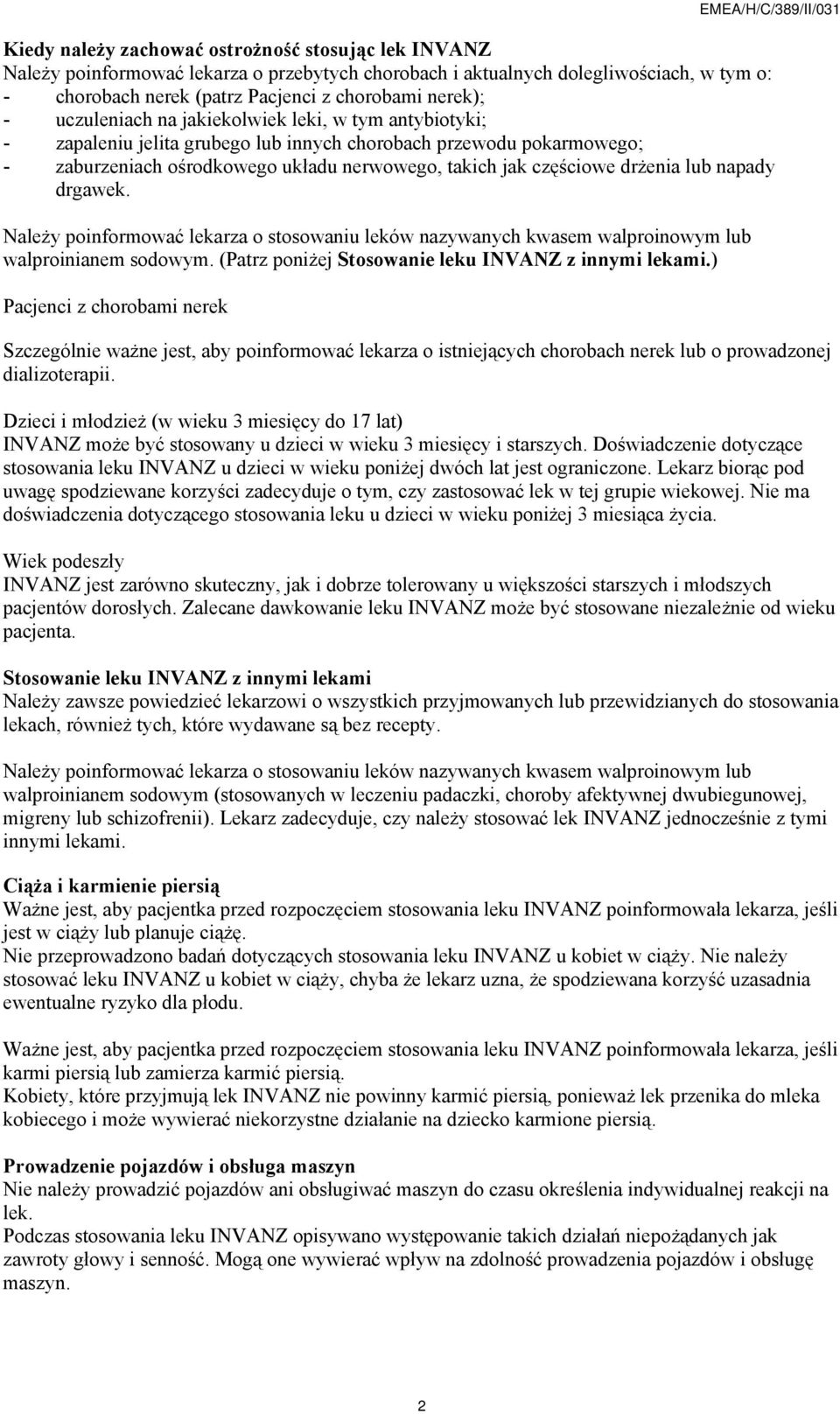 lub napady drgawek. Należy poinformować lekarza o stosowaniu leków nazywanych kwasem walproinowym lub walproinianem sodowym. (Patrz poniżej Stosowanie leku INVANZ z innymi lekami.