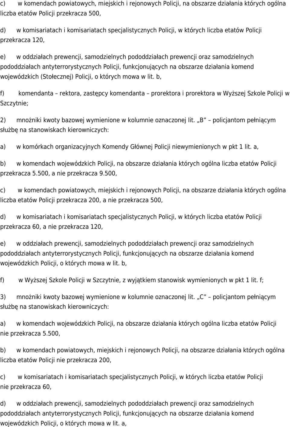 obszarze działania komend wojewódzkich (Stołecznej) Policji, o których mowa w lit.