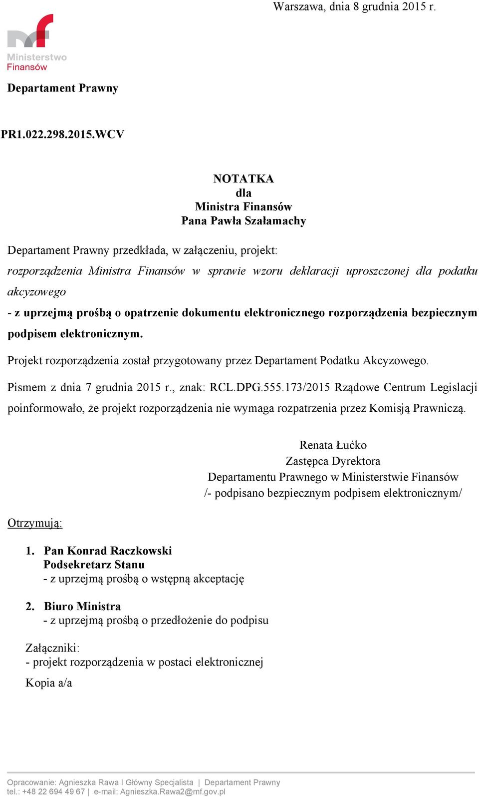 WCV NOTATKA dla Ministra Finansów Pana Pawła Szałamachy Departament Prawny przedkłada, w załączeniu, projekt: rozporządzenia Ministra Finansów w sprawie wzoru deklaracji uproszczonej dla podatku