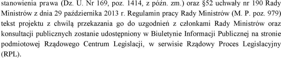 poz. 979) tekst projektu z chwilą przekazania go do uzgodnień z członkami Rady Ministrów oraz konsultacji