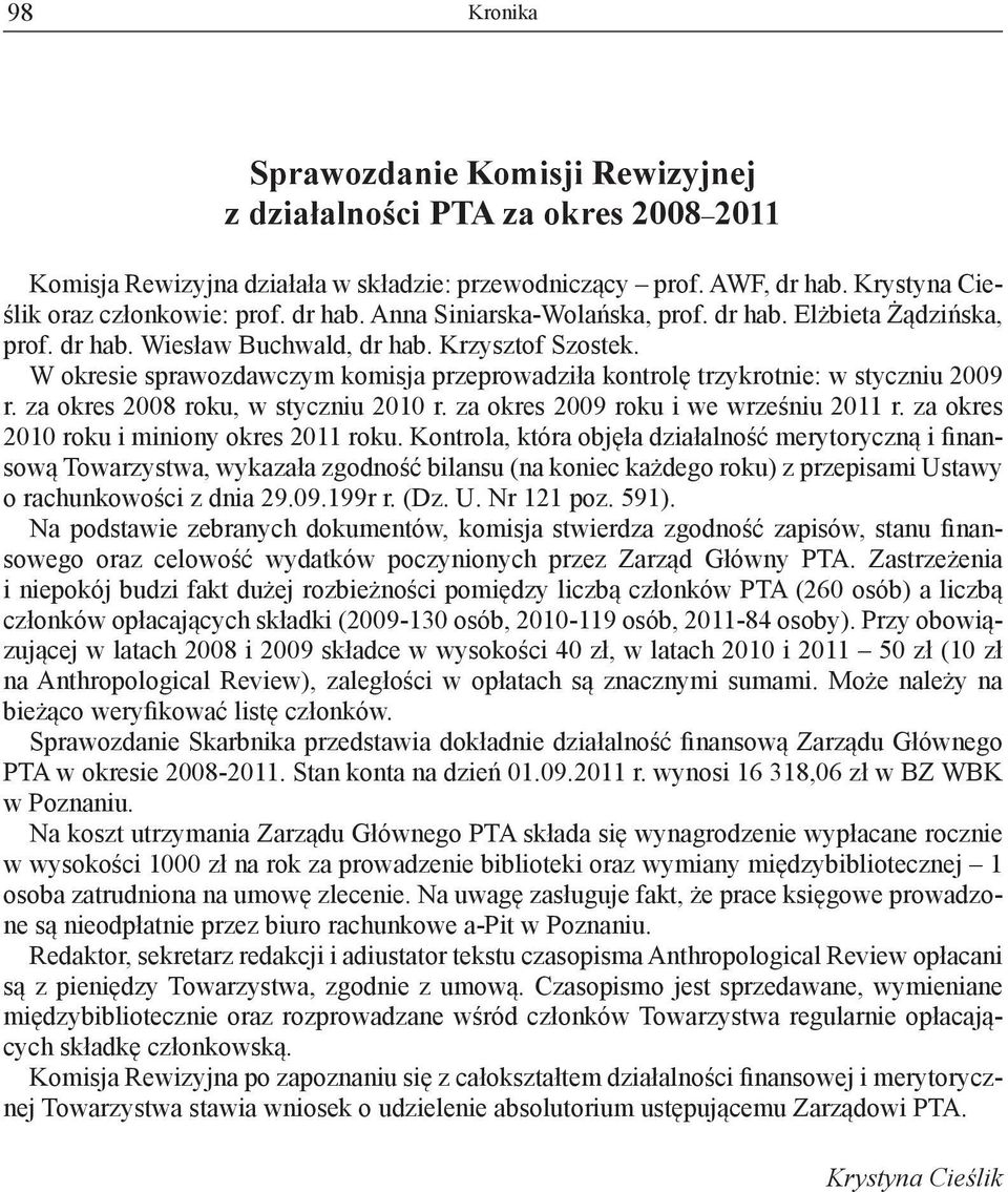 za okres 2008 roku, w styczniu 2010 r. za okres 2009 roku i we wrześniu 2011 r. za okres 2010 roku i miniony okres 2011 roku.