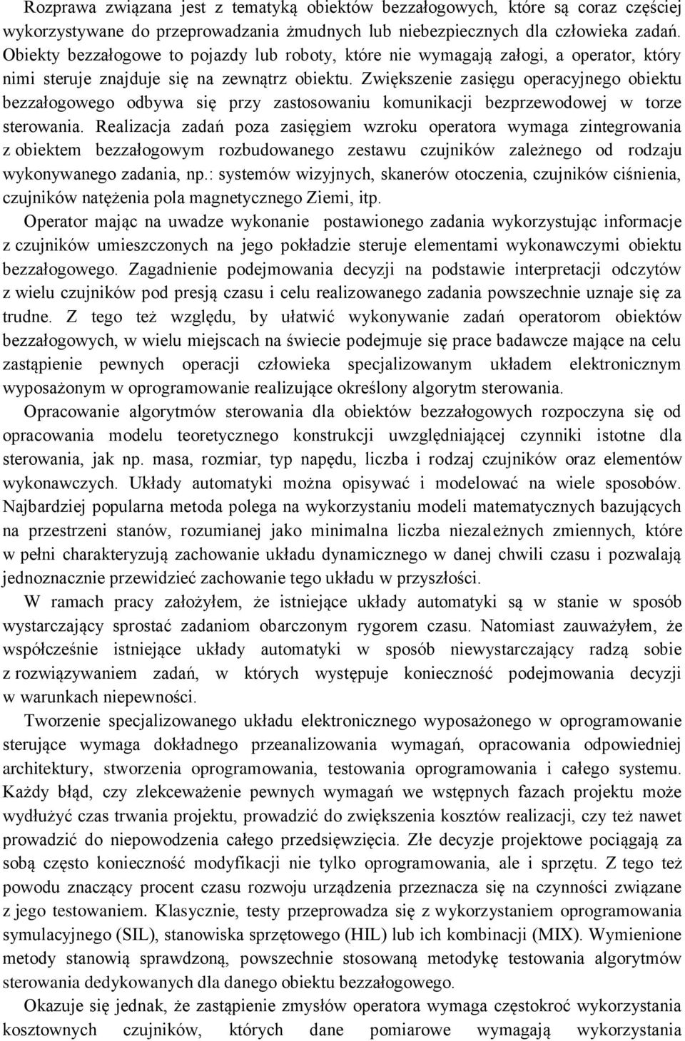 Zwiększenie zasięgu operacyjnego obiektu bezzałogowego odbywa się przy zastosowaniu komunikacji bezprzewodowej w torze sterowania.