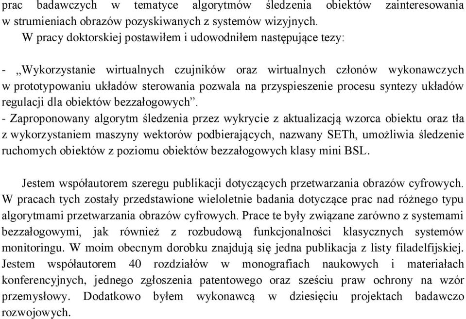 przyspieszenie procesu syntezy układów regulacji dla obiektów bezzałogowych.