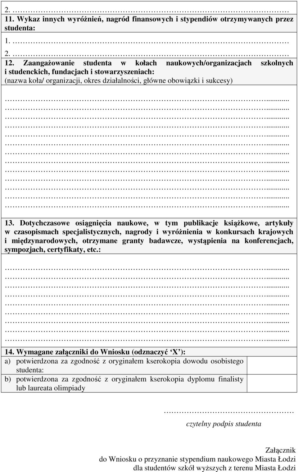 Dotychczasowe osiągnięcia naukowe, w tym publikacje książkowe, artykuły w czasopismach specjalistycznych, nagrody i wyróżnienia w konkursach krajowych i międzynarodowych, otrzymane granty badawcze,