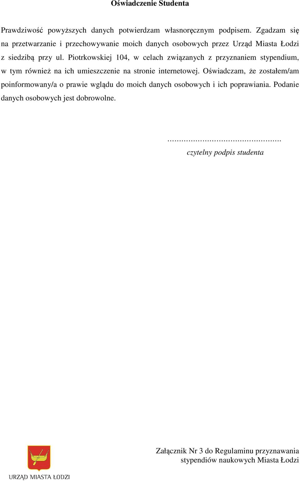 Piotrkowskiej 104, w celach związanych z przyznaniem stypendium, w tym również na ich umieszczenie na stronie internetowej.