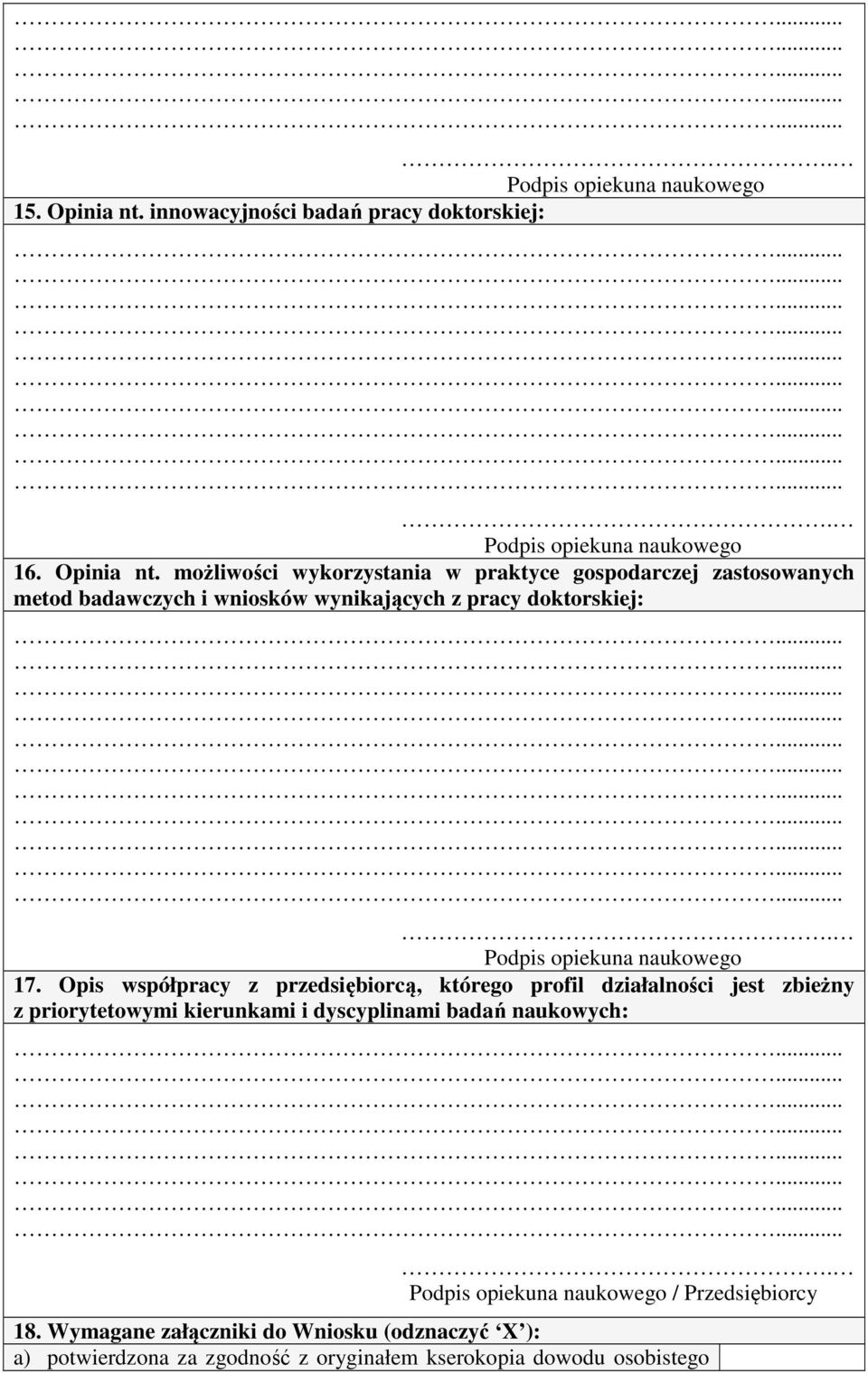 możliwości wykorzystania w praktyce gospodarczej zastosowanych metod badawczych i wniosków wynikających z pracy doktorskiej:.