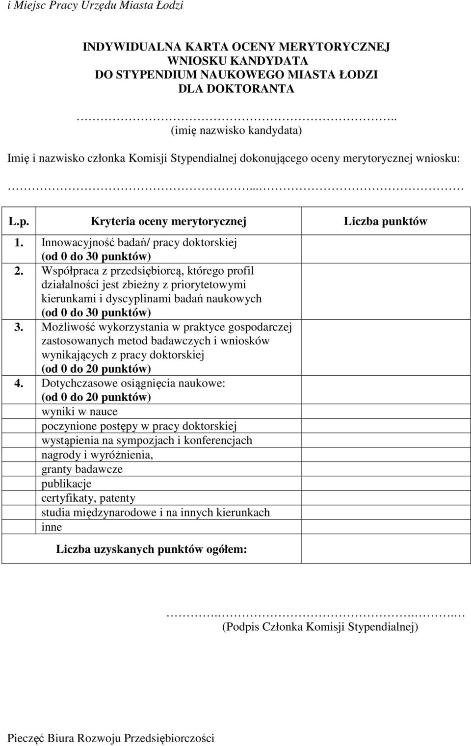 Innowacyjność badań/ pracy doktorskiej (od 0 do 30 punktów) 2.