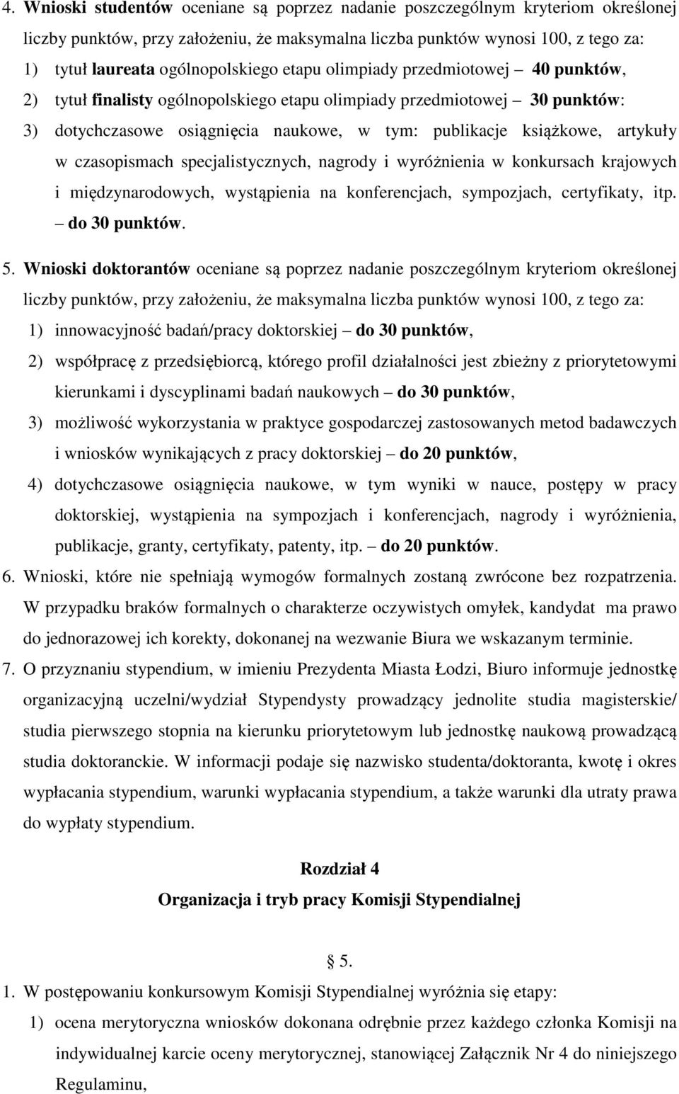 książkowe, artykuły w czasopismach specjalistycznych, nagrody i wyróżnienia w konkursach krajowych i międzynarodowych, wystąpienia na konferencjach, sympozjach, certyfikaty, itp. do 30 punktów. 5.