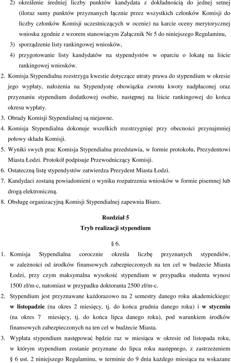 stypendystów w oparciu o lokatę na liście rankingowej wniosków. 2.