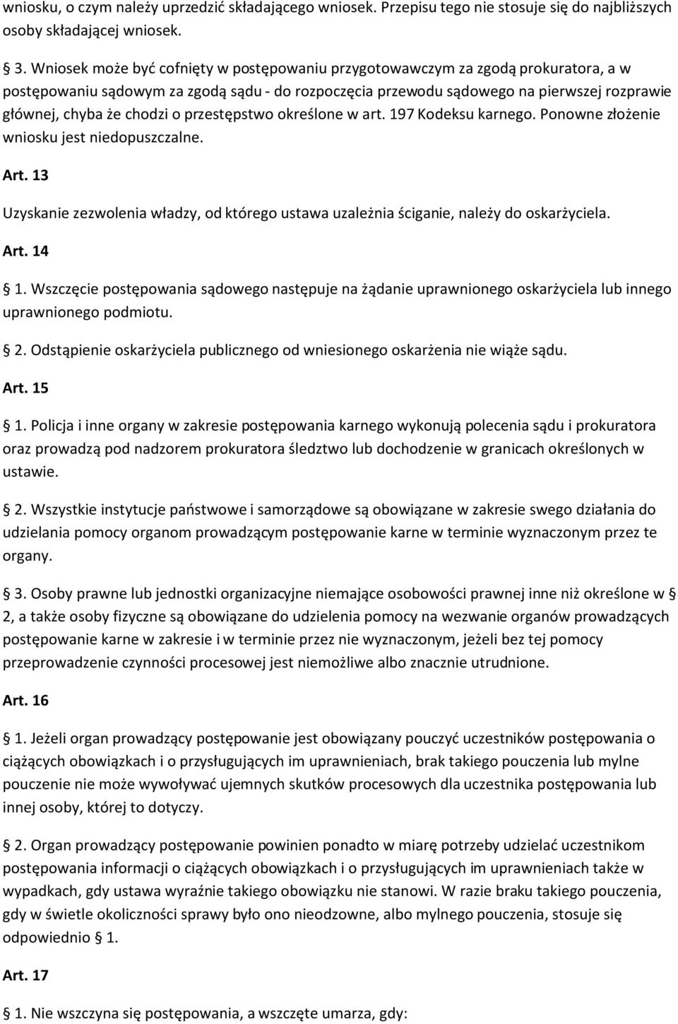 chodzi o przestępstwo określone w art. 197 Kodeksu karnego. Ponowne złożenie wniosku jest niedopuszczalne. Art.