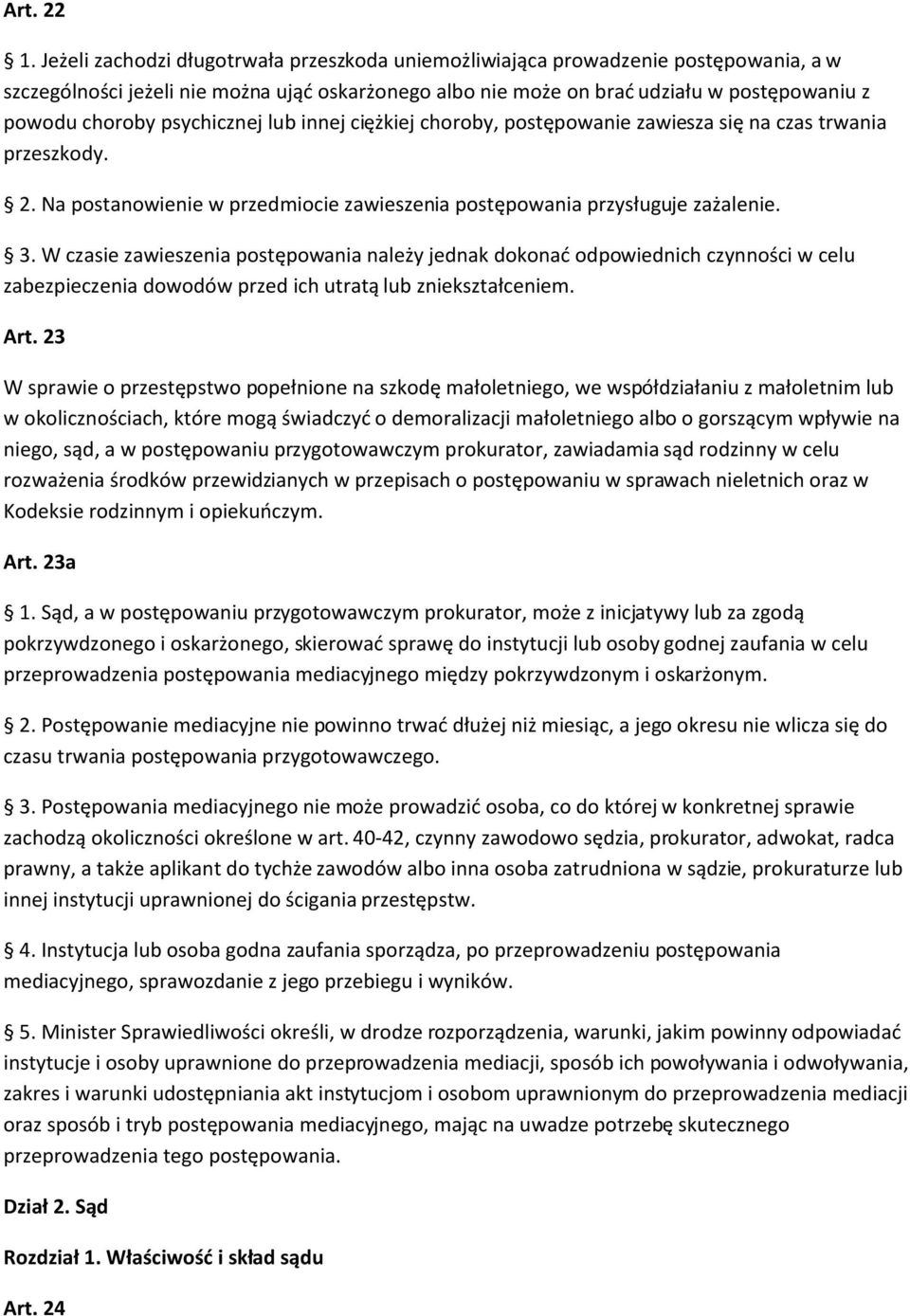 psychicznej lub innej ciężkiej choroby, postępowanie zawiesza się na czas trwania przeszkody. 2. Na postanowienie w przedmiocie zawieszenia postępowania przysługuje zażalenie. 3.