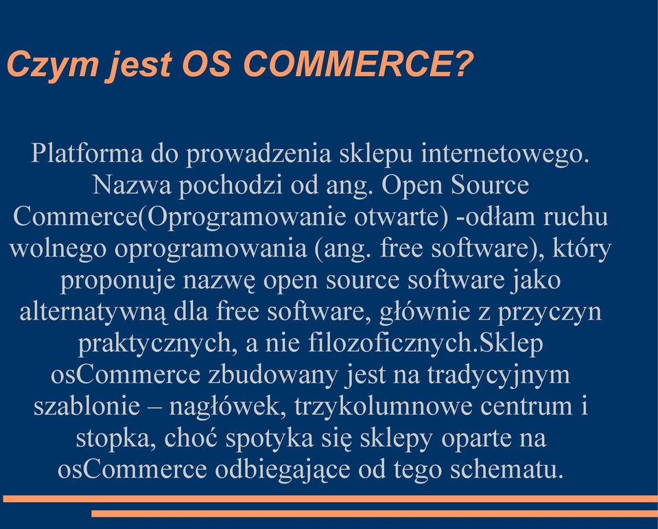 free software), który proponuje nazwę open source software jako alternatywną dla free software, głównie z przyczyn