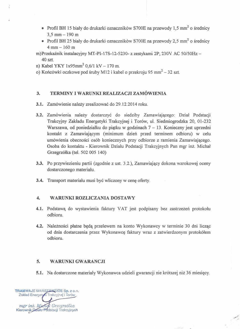 szt. 3. TERMNY WARUNKREALZACJ ZAM?WENA 3.1. Zamówienie należy zrealizować do 29
