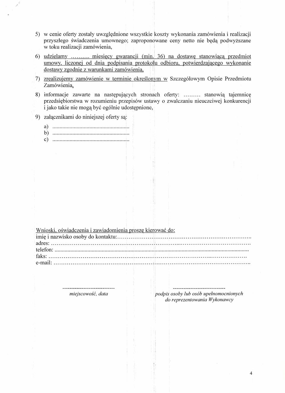 ! 7) zrealizujemy zamówienie w terminie określonym w Szczegółowym Opisie Przedmiotu Zamówienia, 8) informacje zawarte na następujących stronach oferty:.