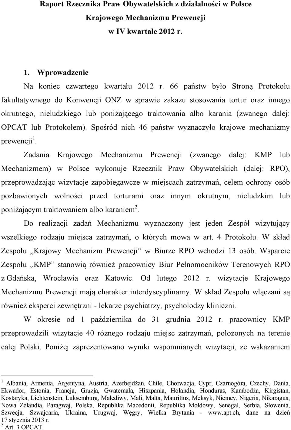 lub Protokołem). Spośród nich 46 państw wyznaczyło krajowe mechanizmy prewencji 1.