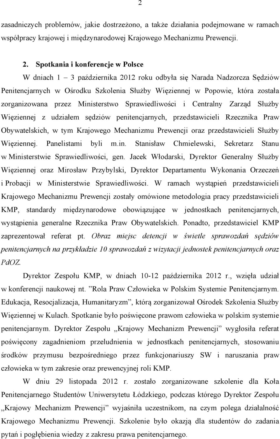 przez Ministerstwo Sprawiedliwości i Centralny Zarząd Służby Więziennej z udziałem sędziów penitencjarnych, przedstawicieli Rzecznika Praw Obywatelskich, w tym Krajowego Mechanizmu Prewencji oraz