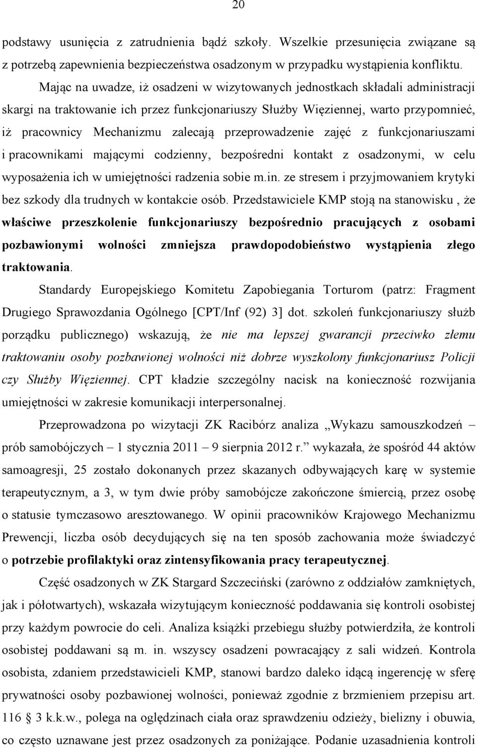przeprowadzenie zajęć z funkcjonariuszami i pracownikami mającymi codzienny, bezpośredni kontakt z osadzonymi, w celu wyposażenia ich w umiejętności radzenia sobie m.in.