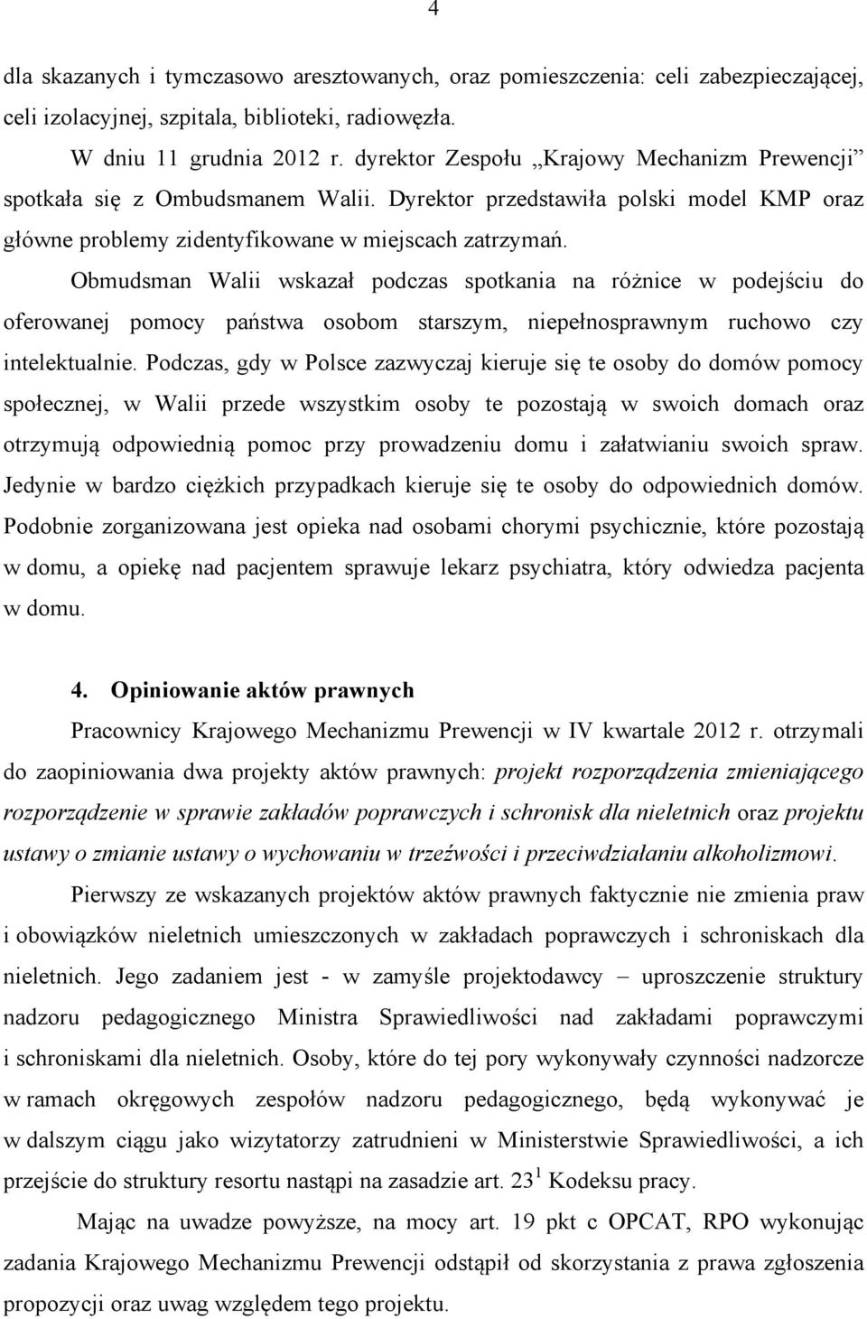 Obmudsman Walii wskazał podczas spotkania na różnice w podejściu do oferowanej pomocy państwa osobom starszym, niepełnosprawnym ruchowo czy intelektualnie.