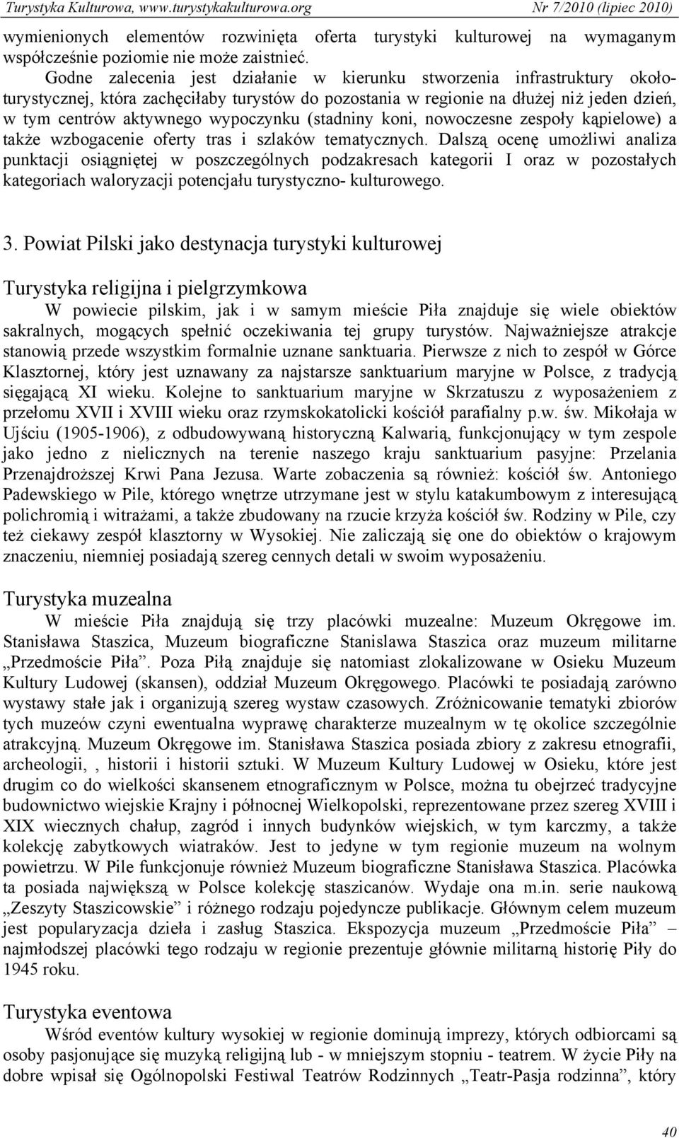 wypoczynku (stadniny koni, nowoczesne zespoły kąpielowe) a także wzbogacenie oferty tras i szlaków tematycznych.