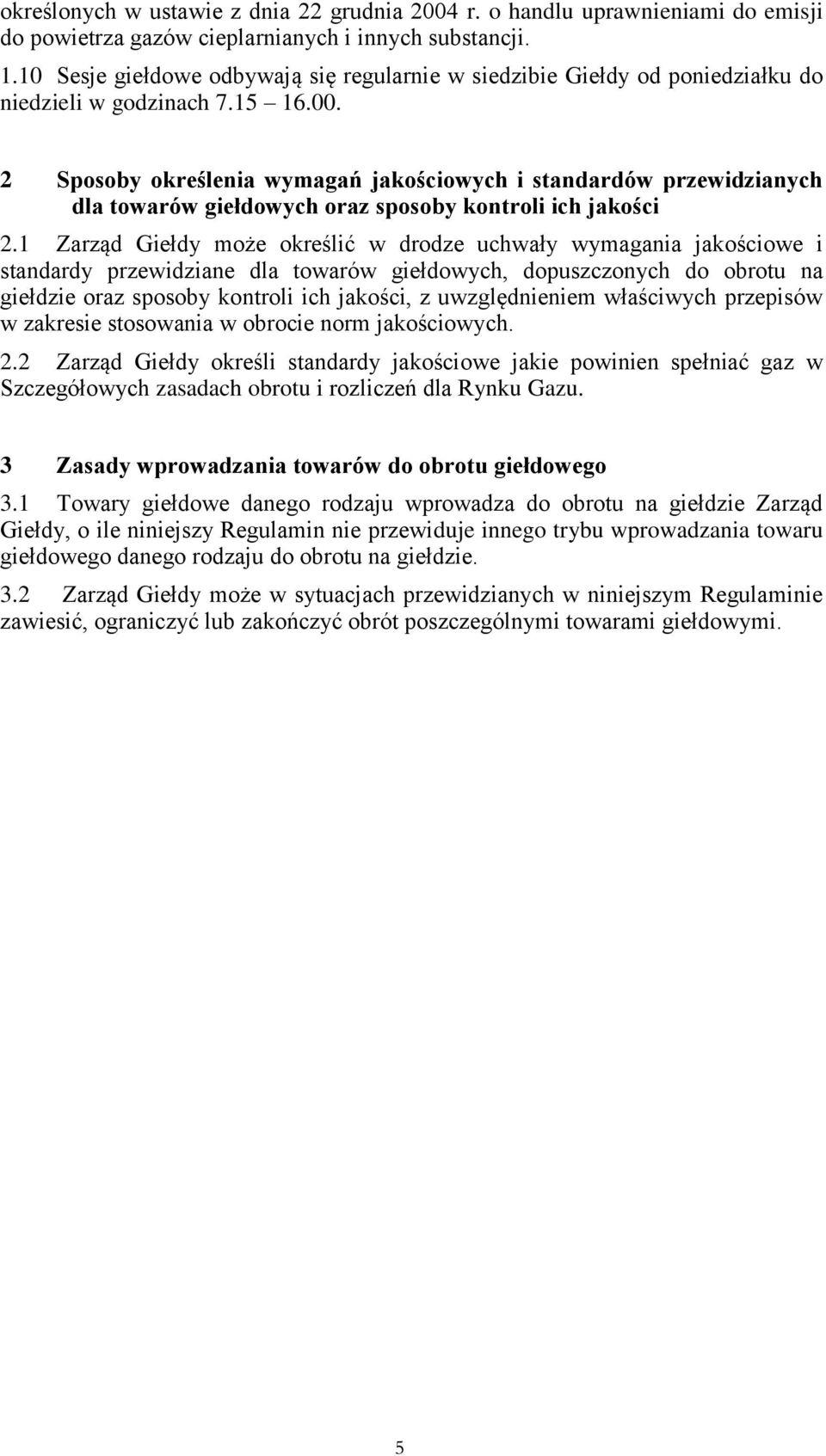 2 Sposoby określenia wymagań jakościowych i standardów przewidzianych dla towarów giełdowych oraz sposoby kontroli ich jakości 2.