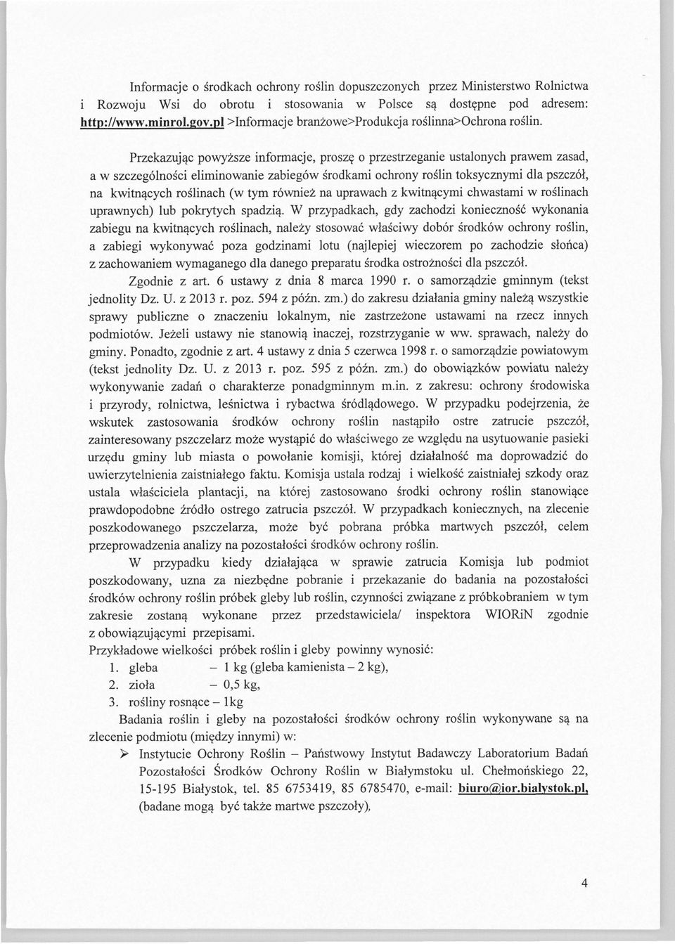 o przestrzegane ustalonych prawem zasad, a w szczegolnosc emnowane zabegow srodkam ochrony rosln toksycznym dla pszczol, na kwtn^cych roslnach ( w t y m rownez na uprawach z kwtn^cym chwastam w