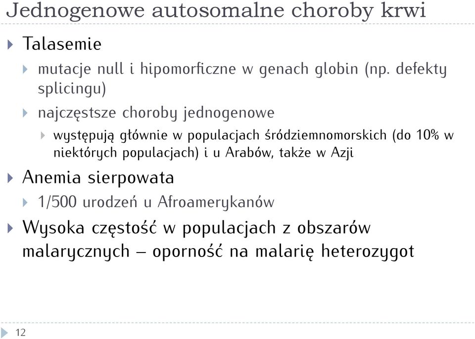 śródziemnomorskich (do 10% w niektórych populacjach) i u Arabów, także w Azji Anemia sierpowata