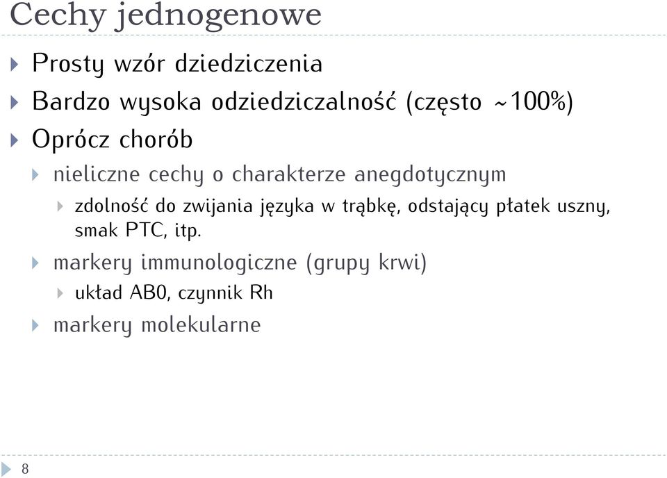 zdolność do zwijania języka w trąbkę, odstający płatek uszny, smak PTC, itp.