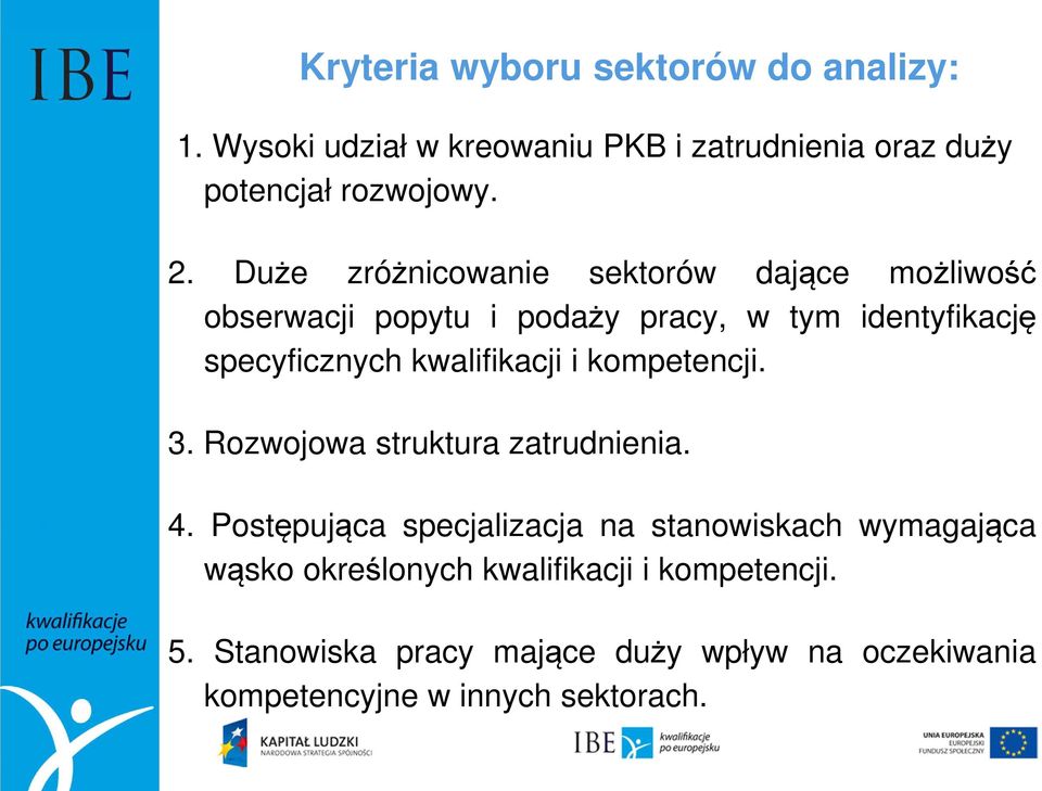 kwalifikacji i kompetencji. 3. Rozwojowa struktura zatrudnienia. 4.