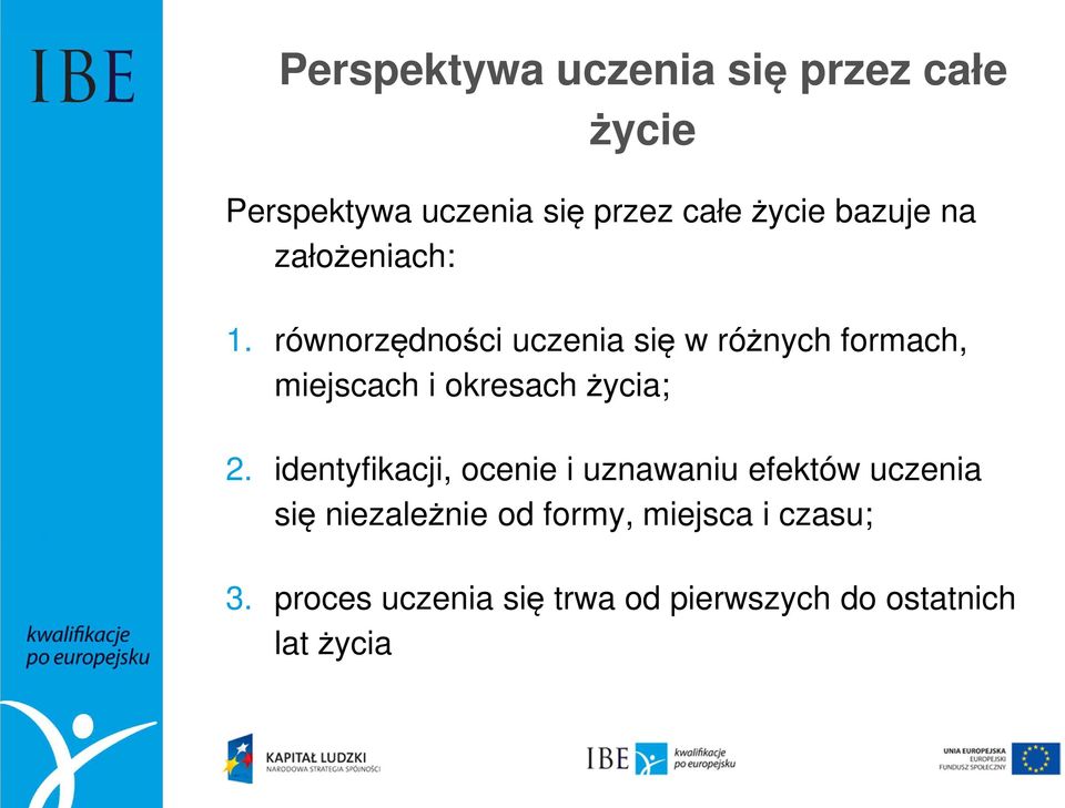 równorzędności uczenia się w różnych formach, miejscach i okresach życia; 2.