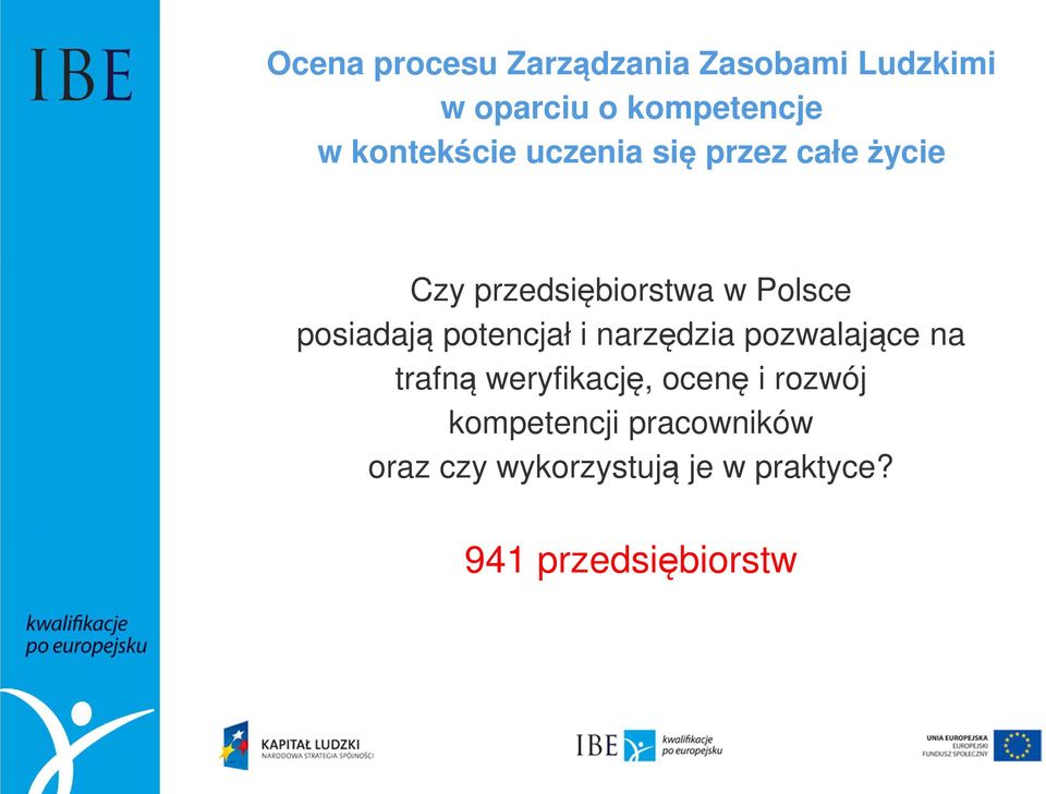 posiadają potencjał i narzędzia pozwalające na trafną weryfikację, ocenę i