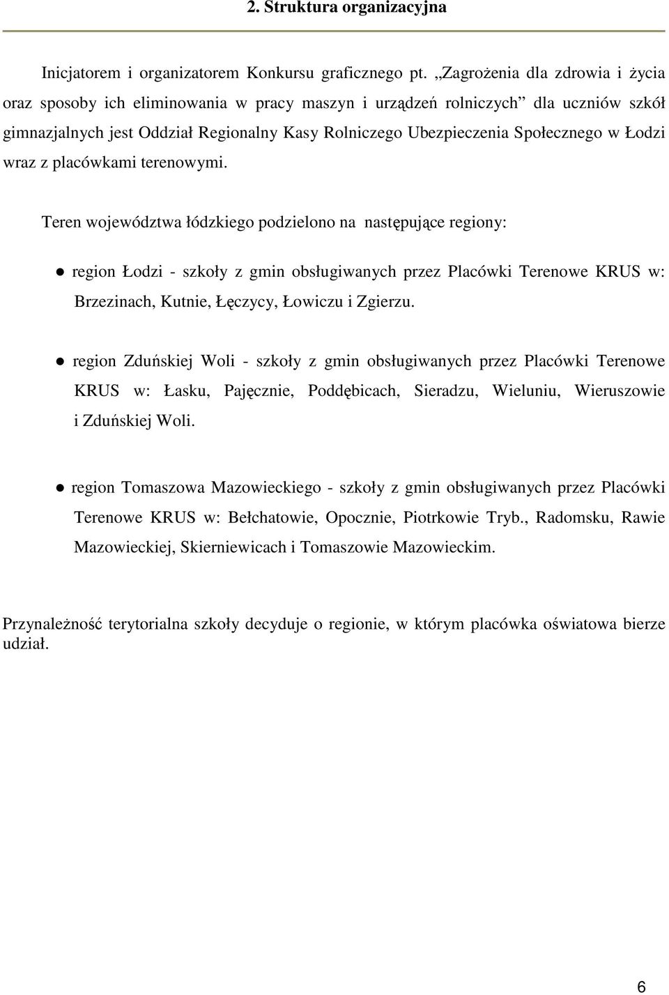 Łodzi wraz z placówkami terenowymi.