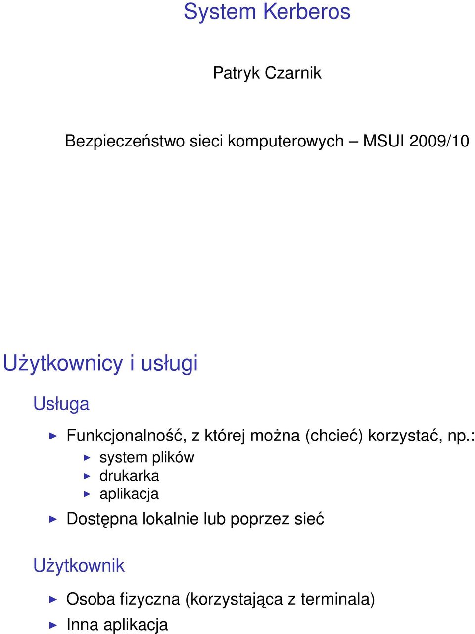 (chcieć) korzystać, np.
