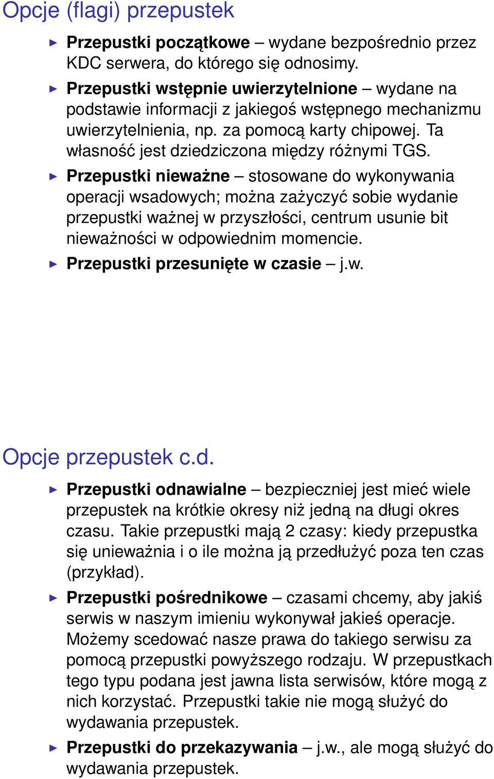 Przepustki nieważne stosowane do wykonywania operacji wsadowych; można zażyczyć sobie wydanie przepustki ważnej w przyszłości, centrum usunie bit nieważności w odpowiednim momencie.
