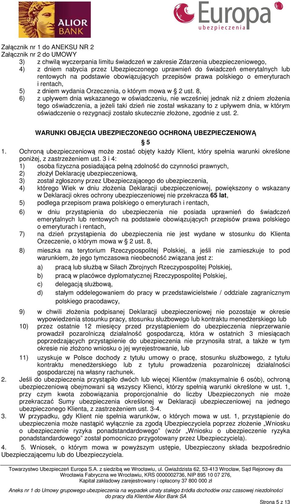 8, 6) z upływem dnia wskazanego w oświadczeniu, nie wcześniej jednak niż z dniem złożenia tego oświadczenia, a jeżeli taki dzień nie został wskazany to z upływem dnia, w którym oświadczenie o
