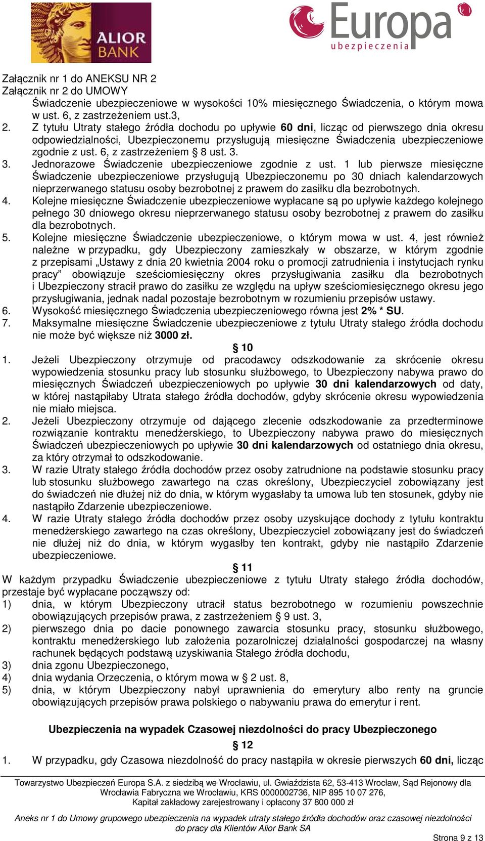 6, z zastrzeżeniem 8 ust. 3. 3. Jednorazowe Świadczenie ubezpieczeniowe zgodnie z ust.