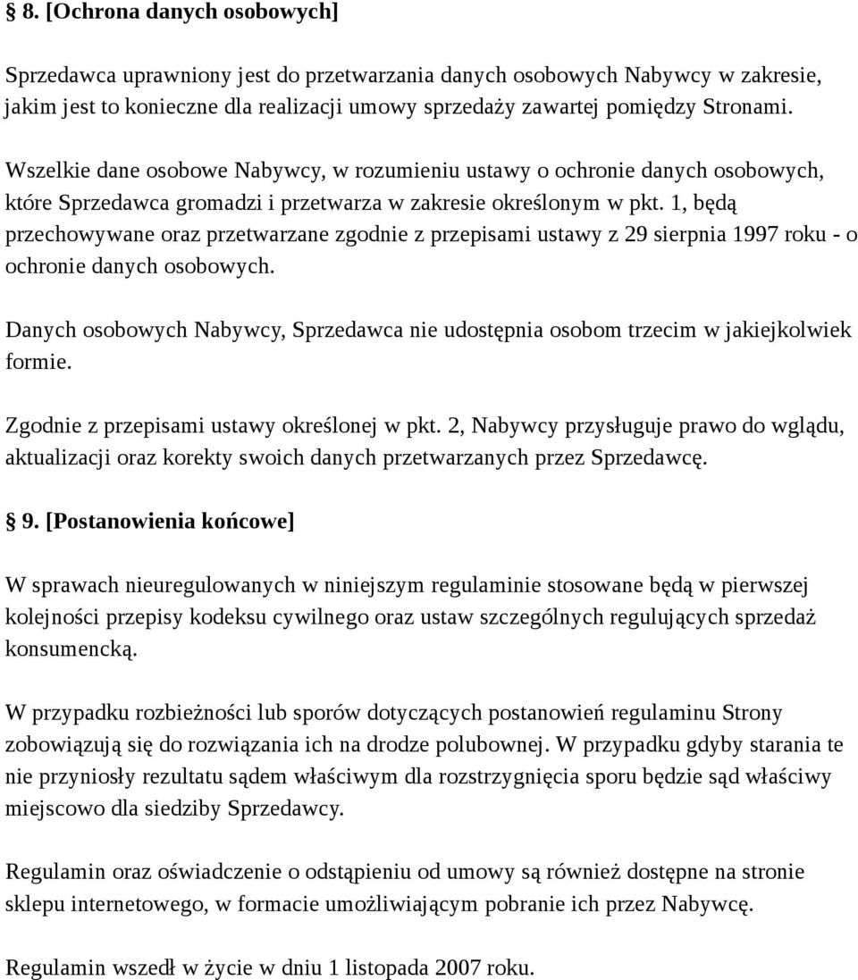 1, będą przechowywane oraz przetwarzane zgodnie z przepisami ustawy z 29 sierpnia 1997 roku - o ochronie danych osobowych.