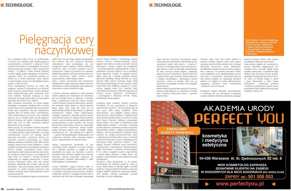 cer problemowych, a terminem tym nazywamy skór charakteryzujàcà si zaczerwienieniami, rumieƒcami, z widocznymi liniami naczynek krwionoênych, tzw. teleangiektazji.