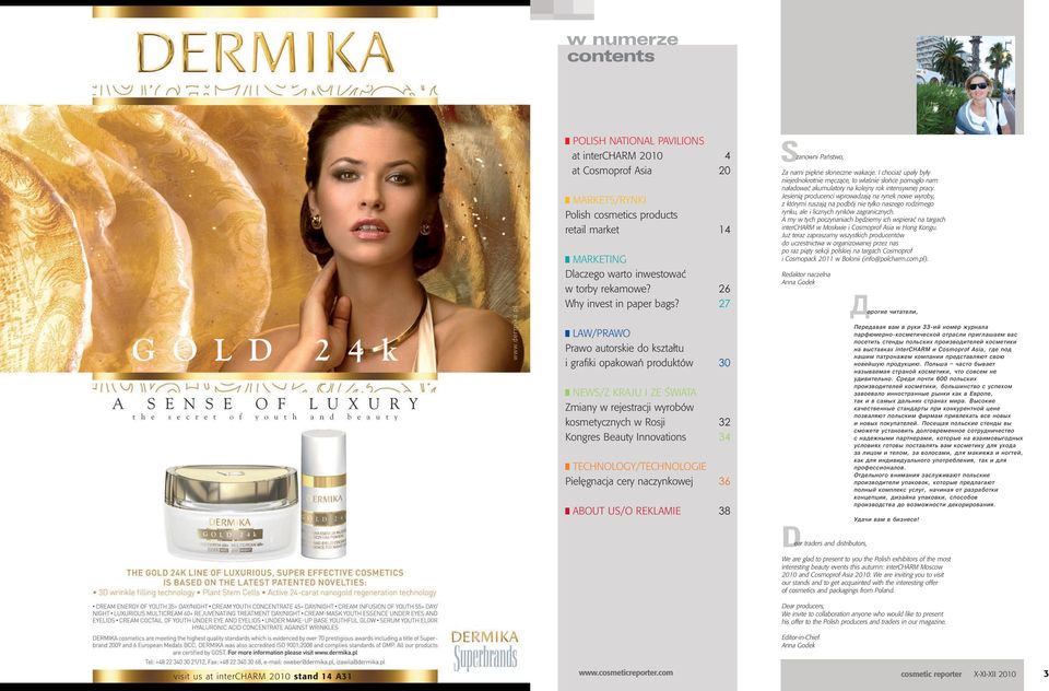27 LAW/PRAWO Prawo autorskie do kszta tu i grafiki opakowaƒ produktów 30 NEWS/Z KRAJU I ZE ÂWIATA Zmiany w rejestracji wyrobów kosmetycznych w Rosji 32 Kongres Beauty Innovations 34
