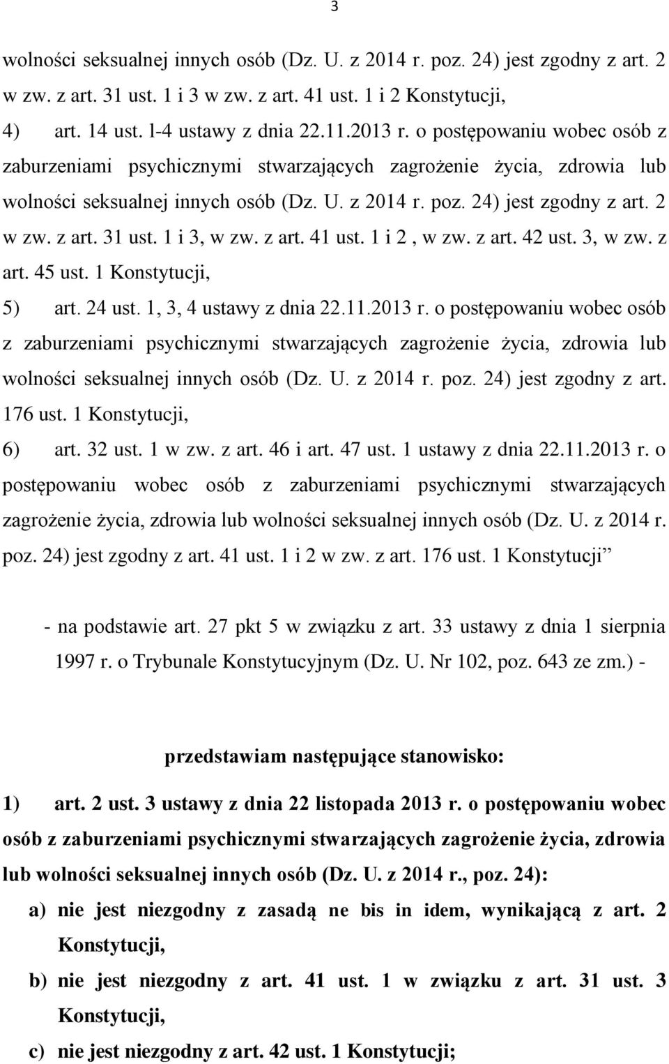 1 i 3, w zw. z art. 41 ust. 1 i 2, w zw. z art. 42 ust. 3, w zw. z art. 45 ust. 1 Konstytucji, 5) art. 24 ust. 1, 3, 4 ustawy z dnia 22.11.2013 r.