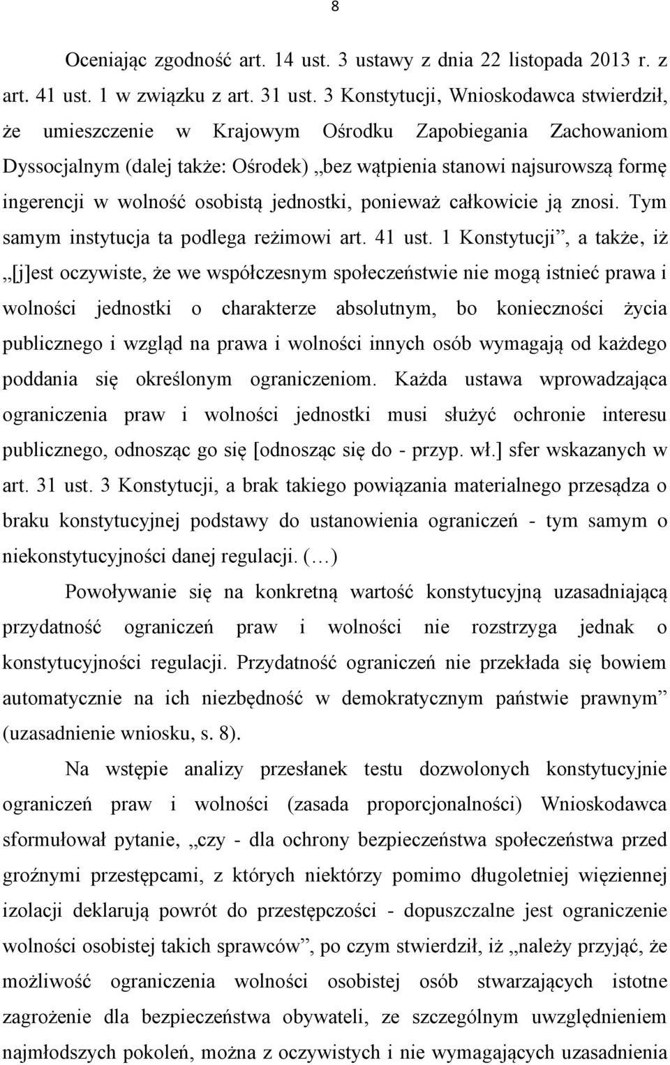osobistą jednostki, ponieważ całkowicie ją znosi. Tym samym instytucja ta podlega reżimowi art. 41 ust.