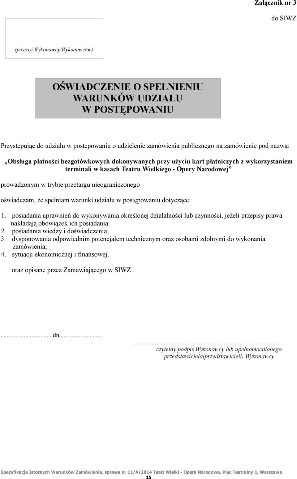 nieograniczonego oświadczam, że spełniam warunki udziału w postępowaniu dotyczące: 1.